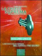 Ebook La Chiave Suprema (volume unico) di Charles F. Haanel edito da Area51 Publishing