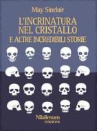 Ebook L'incrinatura nel cristallo e altre incredibili storie di May Sinclair edito da Nilalienum Edizioni