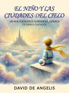 Ebook El Niño Y Las Ciudades Del Cielo di David De Angelis edito da David De Angelis