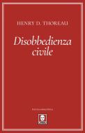 Ebook Disobbedienza civile di Henry D. Thoreau edito da Lindau
