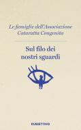 Ebook Sul filo dei nostri sguardi di Associazione Cataratta Congenita edito da Rubbettino Editore