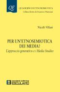 Ebook Per un'etnosemiotica dei media? L'approccio generativo e i Media Studies di Nicolò Villani edito da Società Editrice Esculapio