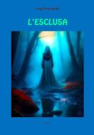 Ebook L'esclusa di Luigi Pirandello edito da Tiemme Edizioni Digitali