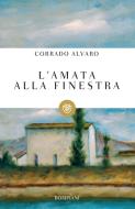 Ebook L'amata alla finestra di Alvaro Corrado edito da Bompiani
