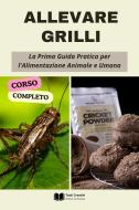 Ebook Allevare Grilli di Testi Creativi edito da Testi Creativi