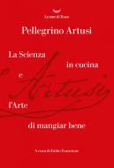 Ebook La scienza in cucina e l'arte di mangiare bene di Pellegrino Artusi edito da La nave di Teseo