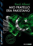 Ebook Mio fratello era pakistano di Kenji Albani edito da Delos Digital