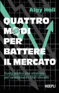 Ebook I quattro modi per battere il mercato di Algy Hall edito da Hoepli