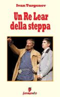 Ebook Un Re Lear della steppa di Ivan Turgenev edito da Fermento