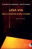 Ebook Una via della mente e del cuore di Elisabetta D'Ambrosio, Sergio Gandini edito da Oltre Edizioni