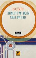 Ebook I principi d'an-archia pura e applicata di Valery Paul edito da Ortica Editrice