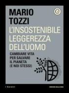 Ebook L'insostenibile leggerezza dell'uomo di Corriere della Sera, Mario Tozzi edito da Corriere della Sera