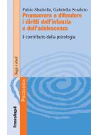 Ebook Promuovere e difendere i diritti dell'infanzia e dell'adolescenza di Fabio Sbattella, Gabriella Scaduto edito da Franco Angeli Edizioni
