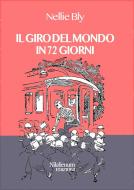 Ebook Il giro del mondo in 72 giorni di Nellie Bly (Elizabeth Jane Cochrane Seaman) edito da Nilalienum Edizioni