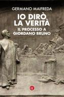 Ebook Io dirò la verità di Germano Maifreda edito da Editori Laterza