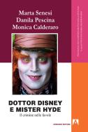 Ebook Dottor Disney e Mister Hyde di Senesi  Marta, Pescina Danila, Calderaro Monica edito da Armando Editore