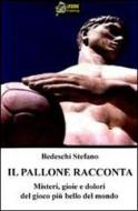 Ebook Il pallone racconta VERSIONE EPUB di Stefano Bedeschi edito da Urbone Publishing