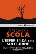 Ebook L'esperienza della solitudine di Scola Angelo edito da Piemme