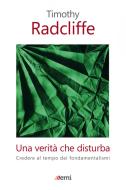Ebook Una Verità che disturba di Timothy Radcliffe edito da EMI