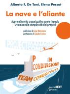 Ebook La nave e l’aliante di Alberto Felice De Toni, Elena Pessot edito da goWare & Guerini Next