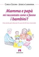 Ebook Mamma e papà mi raccontate come si fanno i bambini? di Geuna Carla, Lamanna Gessica edito da Armando Editore