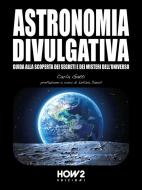 Ebook Astronomia Divulgativa di Carla Gatti edito da HOW2 Edizioni
