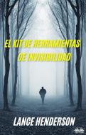Ebook El Kit De Herramientas De Invisibilidad di Lance Henderson edito da Tektime