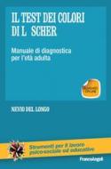 Ebook Il test dei colori di Luscher. Manuale di diagnostica per l'età adulta di Nevio Del Longo edito da Franco Angeli Edizioni