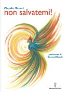 Ebook Non salvatemi! di Claudio Maneri edito da Hermes Edizioni