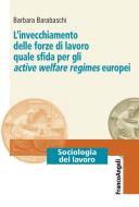 Ebook L'invecchiamento delle forze di lavoro quale sfida per gli active welfare regimes europei di Barbara Barabaschi edito da Franco Angeli Edizioni