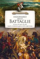 Ebook Dizionario delle battaglie di AA. VV. edito da Rusconi Libri