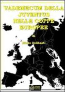 Ebook Vademecum della Juventus nelle Coppe Europee VERSIONE EPUB di Mirko Delibasti edito da Urbone Publishing