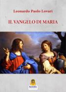 Ebook Il Vangelo di Maria di Leonardo Paolo Lovari edito da Harmakis Edizioni