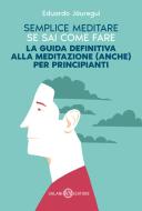 Ebook Semplice meditare se sai come fare di Eduardo Jáuregui edito da Salani Editore