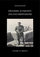 Ebook Processo ai fascisti: Volume 10 Liguria di Leonardo Sandri edito da Leonardo Sandri