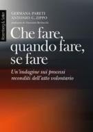 Ebook Che fare, quando fare, se fare di Zippo Antonio G., Pareti Germana edito da Rosenberg & Sellier