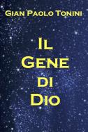 Ebook Il gene di Dio di Gian Paolo Tonini edito da ilmiolibro self publishing