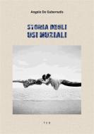 Ebook Storia degli usi nuziali di Angelo De Gubernatis edito da Tiemme Edizioni Digitali