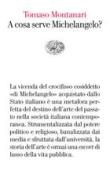 Ebook A cosa serve Michelangelo? di Montanari Tomaso edito da Einaudi