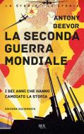 Ebook La seconda guerra mondiale di Beevor Antony edito da Rizzoli