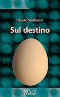 Ebook Sul destino di Widmann Claudio edito da Edizioni Magi