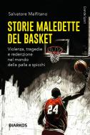 Ebook Storie maledette del basket di Salvatore Malfitano edito da Diarkos