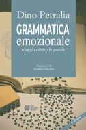 Ebook Grammatica emozionale di Petralia Dino edito da Luigi Pellegrini Editore