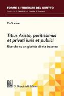 Ebook Titius Aristo, peritissimus et privati iuris et publici - e-Book di Pia Starace edito da Giappichelli Editore