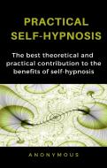 Ebook Practical self-hypnosis (translated) di anonymous, Anonymous edito da anna ruggieri