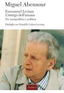 Ebook Emmanuel Levinas. L'intrigo dell'umano di Miguel Abensour edito da Inschibboleth Edizioni