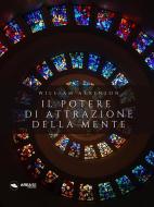 Ebook EBOOK_IlPotereDiAttrazioneDellaMente di William Atkinson edito da Area51 Publishing