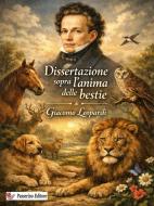 Ebook Dissertazione sopra l'anima delle bestie di Giacomo Leopardi edito da Passerino