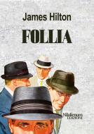 Ebook Follia di James Hilton edito da Nilalienum Edizioni