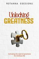 Ebook Unlocking Greatness di Rotanna Egesionu edito da Commune Writers Int&apos;l